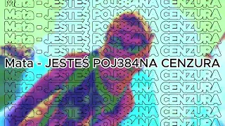 Mata - JESTEŚ POJ384NA (bez przekleństw, cenzura) NAJLEPSZA WERSJA!