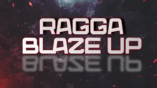 RAGGA BLAZE UP ( DEEJAY MIXSTAR ) MYSTIC VYBEZ