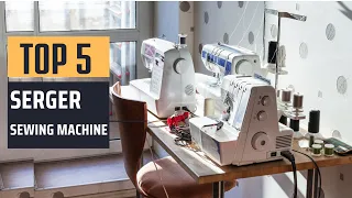 Best Serger Sewing Machine [2024] - Top 5 Picks