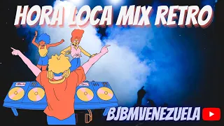 HORA LOCA MIX  CON MUSICA RETRO 80 y 90.