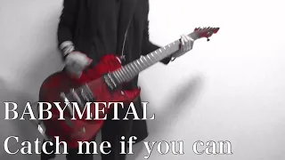 BABYMETAL/Catch me if you can Guitar cover