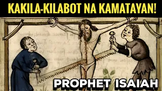 Ang katakot takot na kamatayan ni Prophet Isaiah!