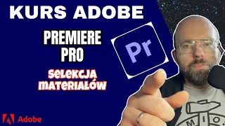 Mini kurs online Adobe Premiere ODC. 5 - Selekcja materiałów