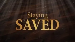 The Truth About... Staying Saved