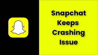 Snapchat Keeps Crashing Issue Android & Ios - 2022 - Fix