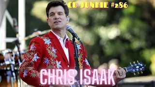 CD JUNKIE #286: CHRIS ISAAK (The Studio Albums)