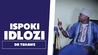 Ispoki Idlozi - Dr Tshawe