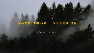 novo amor - years on (slowed + reverb)