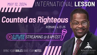 Dr. Rodney Jones' LIVE Sunday School (International Lesson), Counted as Righteous, Romans 4:13-25