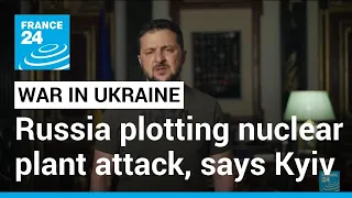 Zelensky says Russia planning 'dangerous provocations' at nuclear plant • FRANCE 24 English