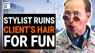 STYLIST RUINS Client’s HAIR For Fun, Instantly REGRETS It | @DramatizeMe