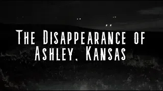 "The Disappearance of Ashley, Kansas"