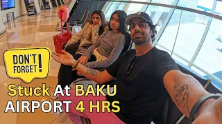 Avoid This BIG Mistake in Baku : Airport Nightmare 3 HRS STUCK | Baku Azerbaijan Things NOT TO DO