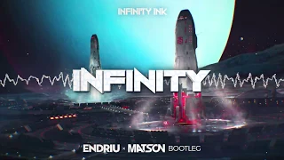 Infinity Ink - Infinity (Endriu x Matson Bootleg) + DL