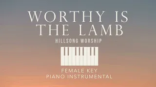 WORTHY IS THE LAMB⎜Hillsong Worship (Female Key) Piano Instrumental Cover w/ lyrics by GershonRebong