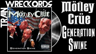 TRAINWRECKORDS: Mötley Crüe's "Generation Swine"