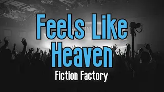 Feels Like Heaven (KARAOKE) | Fiction Factory