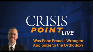 Was Pope Francis Wrong to Apologize to the Orthodox?