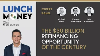 Lunch Money - The $30 Billion Refinancing Opportunity of the Century