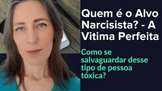 Quem é o Alvo Narcisista? - A  Vitima Perfeita – Como se salvaguardar desse tipo de pessoa tóxica?