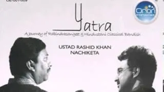 Eki Labonye Purna Pran'o.....Ustad Rashid khan & Nachiketa