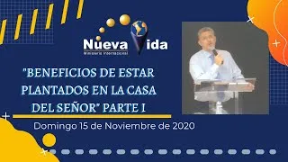 "BENEFICIOS DE ESTAR PLANTADOS EN LA CASA DEL SEÑOR" PARTE I (15-11-2020) NUEVA VIDA VALENCIA