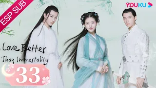 ESPSUB [Un amor mejor que la inmortalidad] EP33| ROMANCE/TRAJE ANTIGUO| Li Hongyi/ Zhao Lusi | YOUKU