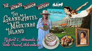 🌼 THE GRAND HOTEL on MACKINAC ISLAND: Rupert & Amanda's Time Travel Adventure