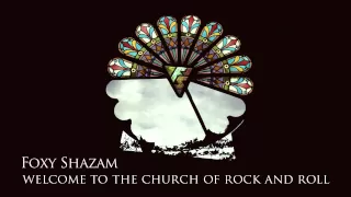 Foxy Shazam - Welcome to the Church of Rock and Roll