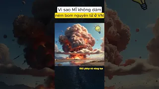 Vì sao Mĩ không dám ném bom nguyên tử ở Việt Nam #shorts