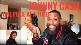 JOHNNY'S A THIEF LOL! JOHNNY CASH-  ONE PIECE AT A TIME REACTION