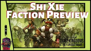 FACTION PREVIEW - Total War: Three Kingdoms - The Furious Wild - Shi Xie
