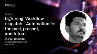 GitHub Satellite India 2021 - Workflow dispatch - Automation for the past, present, and future