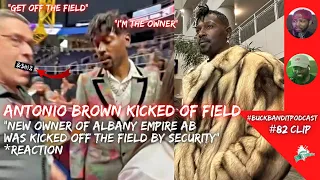 Antonio Brown "Kicked off the field by Team Security, from the Albany Empire a team he owns" | CLIP