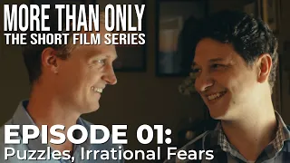 More Than Only | LGBT Short Series | Eps. 1 "Puzzles: Irrational Fears"