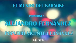 POPURRÍ VICENTE FERNÁNDEZ KARAOKE - ALEJANDRO FERNÁNDEZ