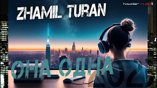 Zhamil Turan - Она одна /kawaler music 2023/