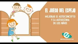 Juego del espejo. Trabajar el AUTOCONCEPTO y AUTOESTIMA en los niños