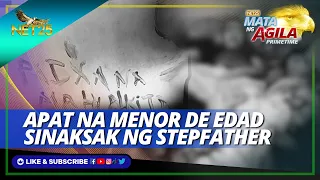 Apat na menor de edad pinatay sa saksak ng stepfather | Mata ng Agila Primetime