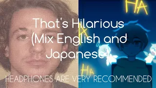 That's Hilarious (Mix English And Japanese) | HEADPHONES ARE VERY RECOMMENDED