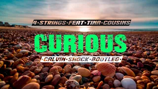 4 Strings feat Tina Cousins - Curious (Calvin Shock Bootleg)