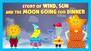 STORY OF WIND, SUN AND THE MOON GOING FOR DINNER |ANIMATED STORIES FOR KIDS |MORAL STORIES FOR KIDS