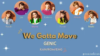 GENIC - We Gotta Move [Color Coded Lyrics Kan/Rom/Eng]