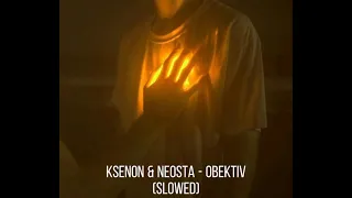 Ksenon & Neosta -- Объектив (Slowed)