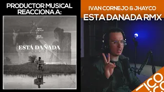 Productor Musical Reacciona A “Está Dañada REMIX - Ivan Cornejo & Jhay Cortez”