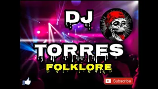 LO MEJOR DEL FOLKLORE DJ Torres