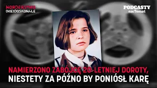 Namierzono zabójcę 20-letniej Doroty, niestety za późno na karę | MORDERSTWO (NIE)DOSKONAŁE #60