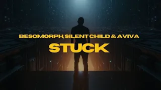 AViVA - Besomorph, Silent Child - STUCK