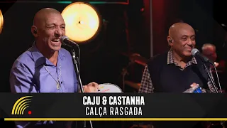 Caju & Castanha - Calça Rasgada - Caju & Castanha 45 Anos - Clipe