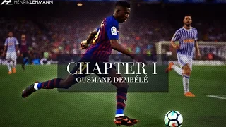 Ousmane Dembélé ● Chapter I - FC Barcelona | 2017/2018